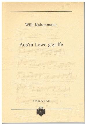 Aus’m Lewe g’griffe von Kaltenmaier,  Willi, Weil,  Rosmarie