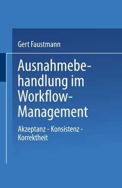 Ausnahmebehandlung im Workflow-Management von Faustmann,  Gert