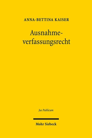 Ausnahmeverfassungsrecht von Kaiser,  Anna-Bettina