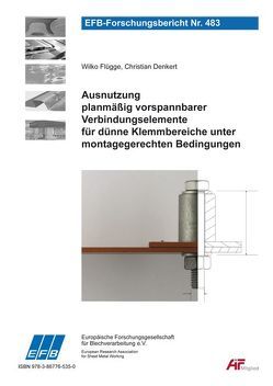 Ausnutzung planmäßig vorspannbarer Verbindungselemente für dünne Klemmbereiche unter montagegerechten Bedingungen von Denkert,  Christian, Flügge,  Wilko