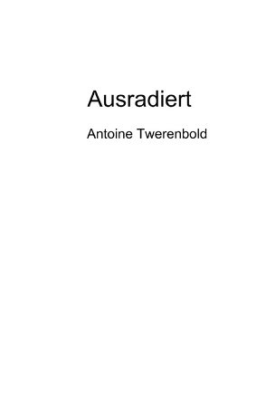 Ausradiert von Twerenbold,  Antoine