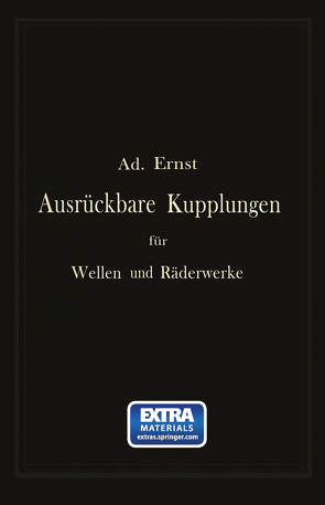 Ausrückbare Kupplungen für Wellen und Räderwerke von Ernst,  Ad.