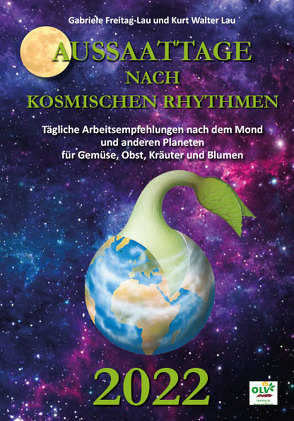 Aussaattage nach kosmischen Rhythmen 2022 von Freitag-Lau,  Gabriele, Lau,  Kurt Walter