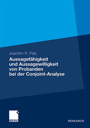 Aussagefähigkeit und Aussagewilligkeit von Probanden bei der Conjoint-Analyse von Pelz,  Joachim R.