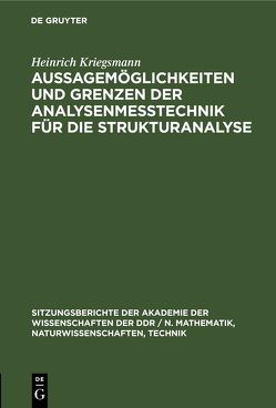 Aussagemöglichkeiten und Grenzen der Analysenmeßtechnik für die Strukturanalyse von Kriegsmann,  Heinrich