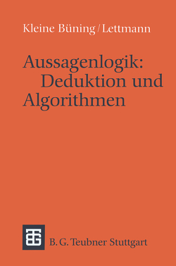 Aussagenlogik: Deduktion und Algorithmen von Kleine Büning,  Hans, Lettmann,  Theodor