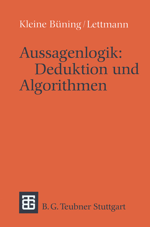 Aussagenlogik: Deduktion und Algorithmen von Kleine Büning,  Hans, Lettmann,  Theodor