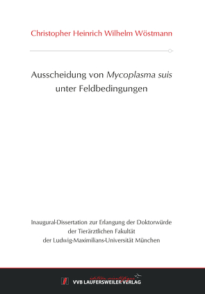 Ausscheidung von Mycoplasma suis unter Feldbedingungen von Wöstmann,  Christopher Heinrich Wilhelm