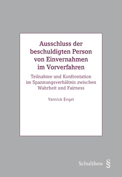 Ausschluss der beschuldigten Person von Einvernahmen im Vorverfahren von Engel,  Yannick