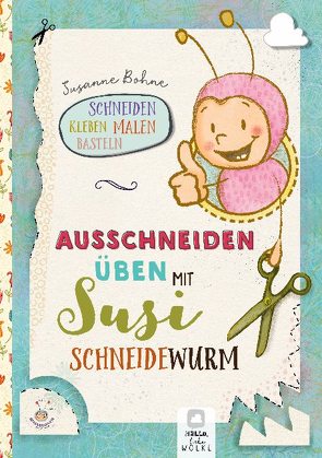 Ausschneiden üben mit Susi Schneidewurm – Schneiden, malen, kleben & basteln: Mein Scherenführerschein von Bohne,  Susanne