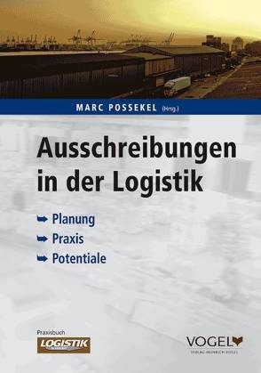 Ausschreibungen in der Logistik von Alt,  Manfred, Bergauer,  Markus, Fahrenschon,  Manuel, Gloszeit,  Holger, Hoffbauer,  Dietmar, Jörke,  Ralf, Meier,  Viktor, Mueller,  Andreas, Nögel,  Andreas, Possekel,  Marc, Schemel,  Claudia, Seiler,  Daniel, Stiasni,  Christian, Zilkens,  Stephan