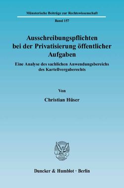 Ausschreibungspflichten bei der Privatisierung öffentlicher Aufgaben. von Hüser,  Christian