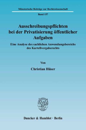 Ausschreibungspflichten bei der Privatisierung öffentlicher Aufgaben. von Hüser,  Christian