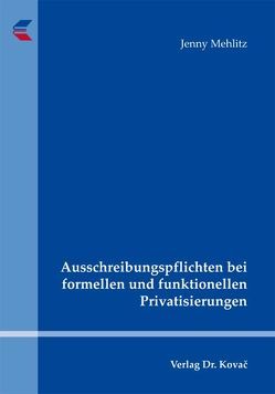 Ausschreibungspflichten bei formellen und funktionellen Privatisierungen von Mehlitz,  Jenny