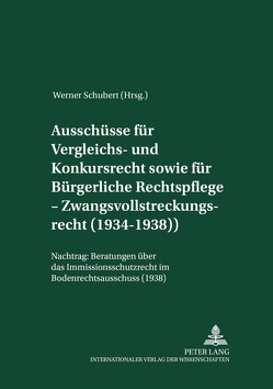 Ausschüsse für Vergleichs- und Konkursrecht sowie für Bürgerliche Rechtspflege – Zwangsvollstreckungsrecht (1934-1938) von Schubert,  Werner