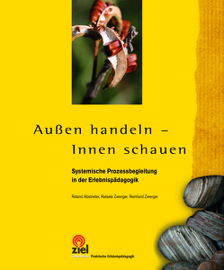 Außen handeln – Innen schauen von Abstreiter,  Roland, Zwerger,  Rafaela, Zwerger,  Reinhard