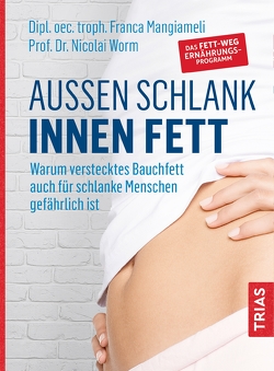 Außen schlank – innen fett von Mangiameli,  Franca, Worm,  Nicolai