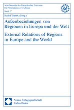 Außenbeziehungen von Regionen in Europa und der Welt – External Relations of Regions in Europe and the World von Hrbek,  Rudolf