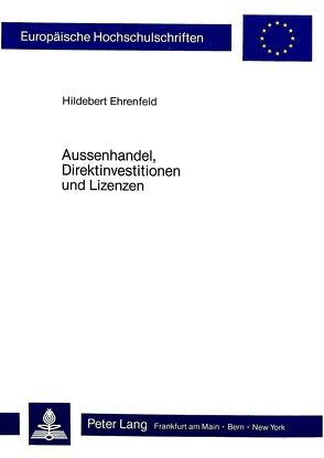 Aussenhandel, Direktinvestitionen und Lizenzen von Ehrenfeld,  Hildebert