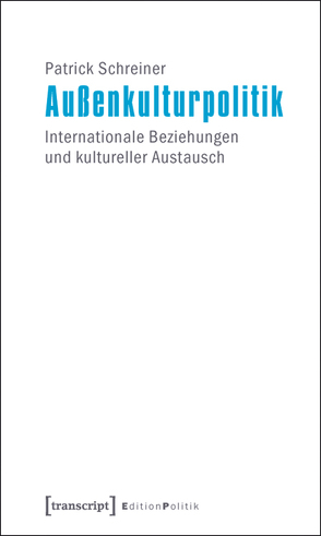 Außenkulturpolitik von Schreiner,  Patrick