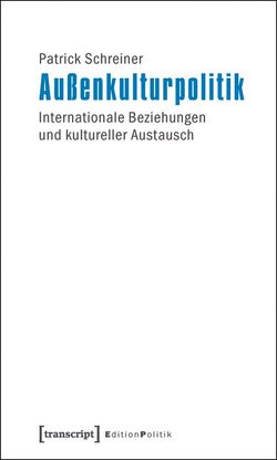 Außenkulturpolitik von Schreiner,  Patrick