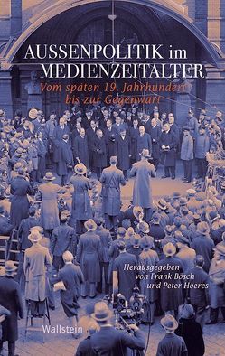 Außenpolitik im Medienzeitalter von Bösch,  Frank, Hoeres,  Peter