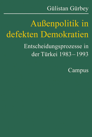 Außenpolitik in defekten Demokratien von Gürbey,  Gülistan