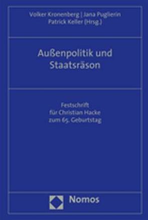 Außenpolitik und Staatsräson von Keller,  Patrick, Kronenberg,  Volker, Puglierin,  Jana