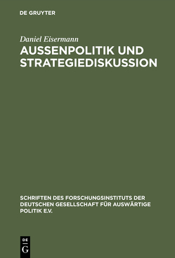 Außenpolitik und Strategiediskussion von Eisermann,  Daniel