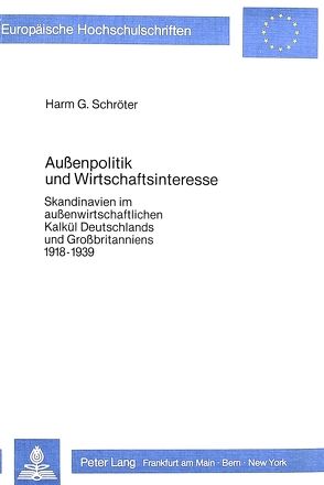 Aussenpolitik und Wirtschaftsinteresse von Schröter,  Harm G.