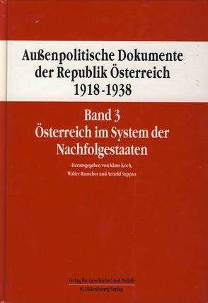 Außenpolitische Dokumente der Republik Österreich 1918 – 1938 Band 3 von Koch,  Klaus, Rauscher,  Walter, Suppan,  Arnold