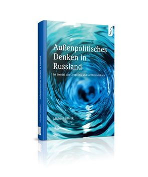 Außenpolitisches Denken in Russland von Michael,  Silnizki