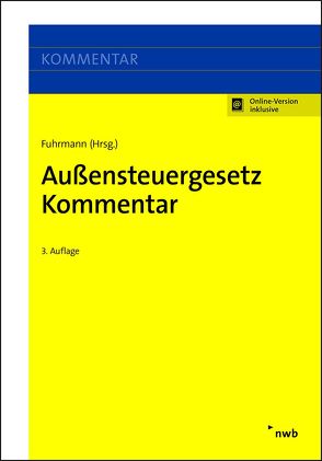 Außensteuergesetz Kommentar von Fuhrmann,  Sven, Geurts,  Matthias, Haselmann,  Jan, Hecht,  LL.M.,  Stephen A., Kirchhain LL.M.,  Christian, Micker,  Lars, Nientimp,  Axel, Pohl,  Carsten, Rode,  Oliver, Schütz,  Holger, Stahlschmidt,  Michael, Steierberg,  Daniela, Wilmanns,  Jobst