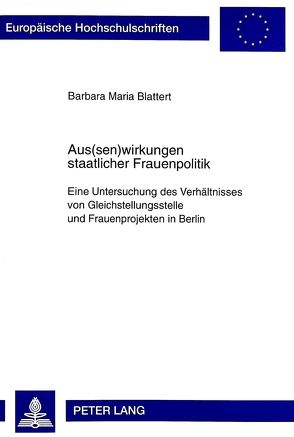 Aus(sen)wirkungen staatlicher Frauenpolitik von Blattert,  Barbara