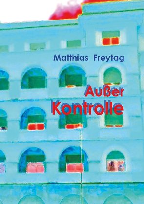 Außer Kontrolle von Freytag,  Matthias