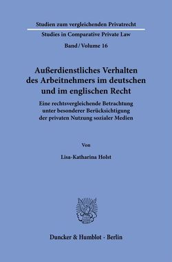 Außerdienstliches Verhalten des Arbeitnehmers im deutschen und im englischen Recht. von Holst,  Lisa-Katharina