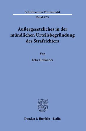 Außergesetzliches in der mündlichen Urteilsbegründung des Strafrichters. von Hollaender,  Felix