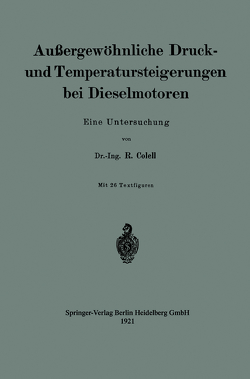 Außergewöhnliche Druck- und Temperatursteigerungen bei Dieselmotoren von Colell,  Richard