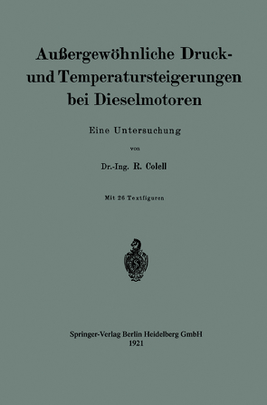 Außergewöhnliche Druck- und Temperatursteigerungen bei Dieselmotoren von Colell,  Richard