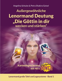 Außergewöhnliche Lenormand Deutung „Die Göttin in dir wecken und stärken“ von Schulze,  Angelina