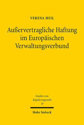 Außervertragliche Haftung im Europäischen Verwaltungsverbund von Heil,  Verena