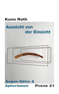 Aussicht von der Einsicht von Anton G. Leitner Verlag, Roth,  Kuno