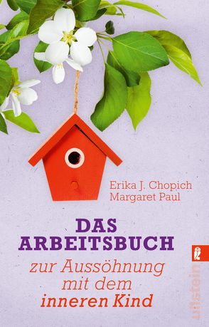 Das Arbeitsbuch zur Aussöhnung mit dem inneren Kind von Chopich,  Erika J., Paul,  Margaret