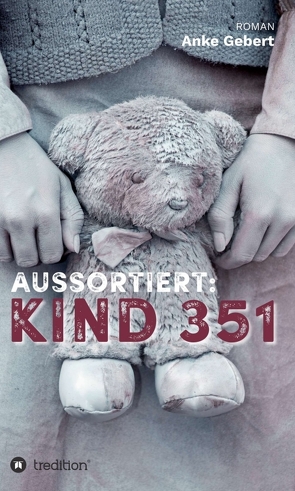 Aussortiert: Kind 351 von Gebert,  Anke