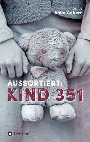 Aussortiert: Kind 351 von Gebert,  Anke