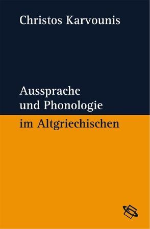 Aussprache und Phonologie im Altgriechischen von Karvounis,  Christos