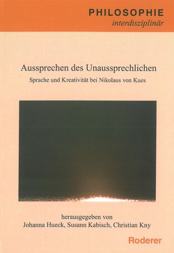 Aussprechen des Unaussprechlichen von Hueck,  Johanna, Kabisch,  Susann, Kny,  Christian