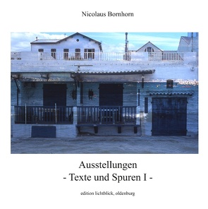 Ausstellungen – Texte und Spuren I – von Bornhorn,  Nicolaus