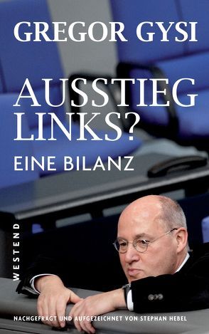 Ausstieg links? von Gysi,  Gregor, Hebel,  Stephan