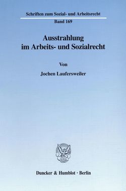 Ausstrahlung im Arbeits- und Sozialrecht. von Laufersweiler,  Jochen